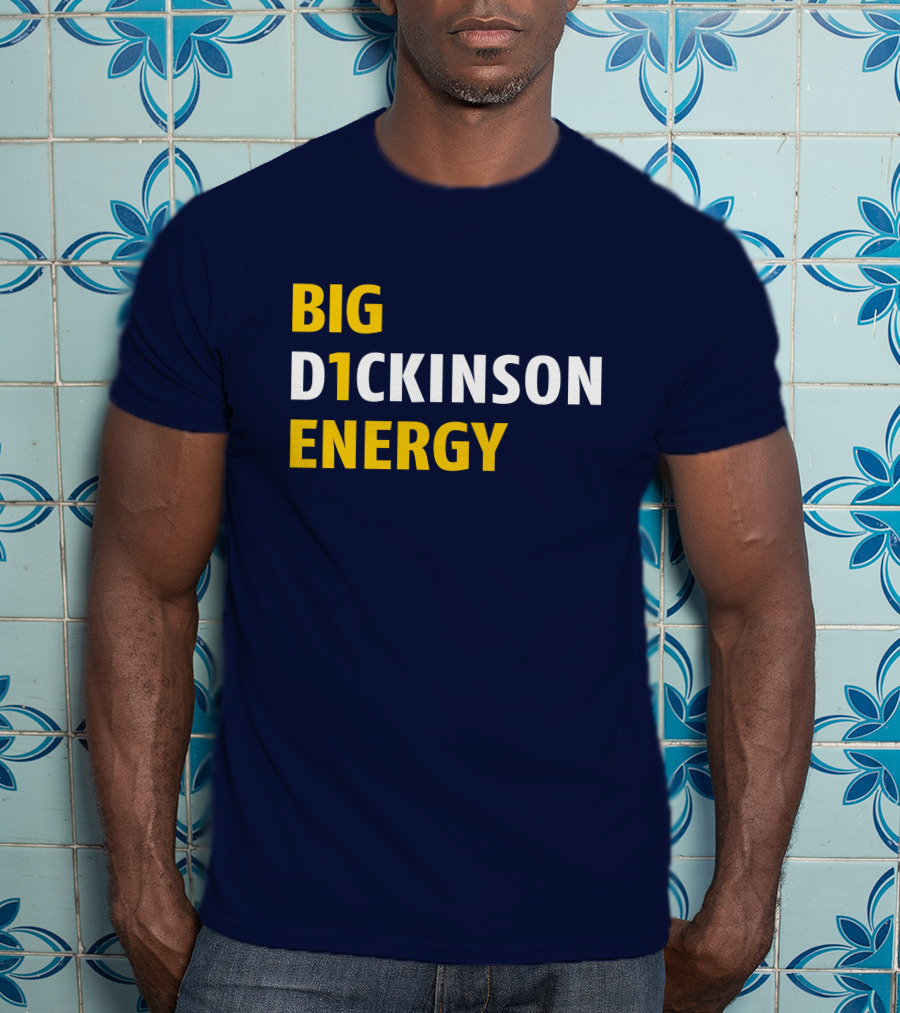 Big D1ckinson Energy Gobluelexi T-Shirt