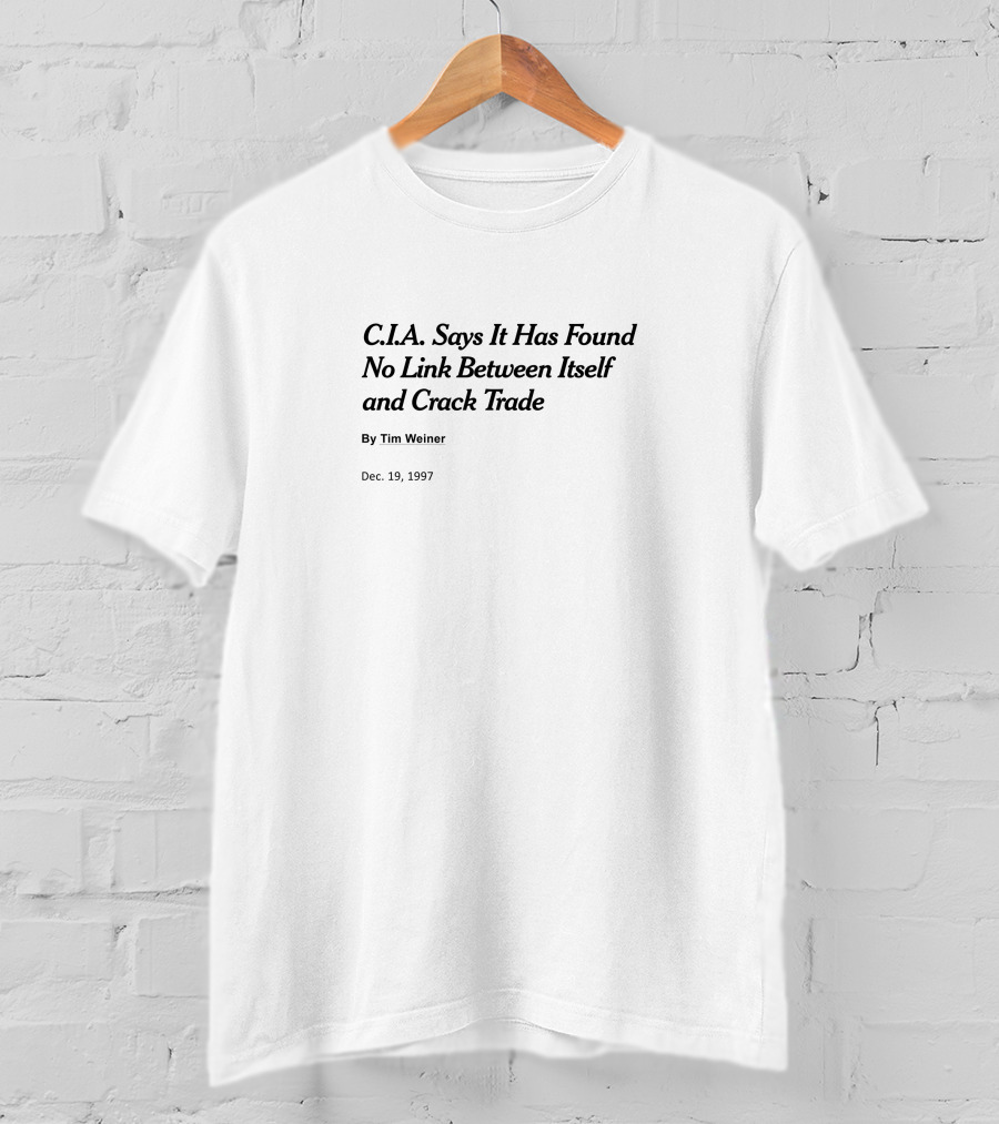 CIA Says It Has Found No Link Between Itself And Crack Trade Dec. 19, 1997 T-Shirt
