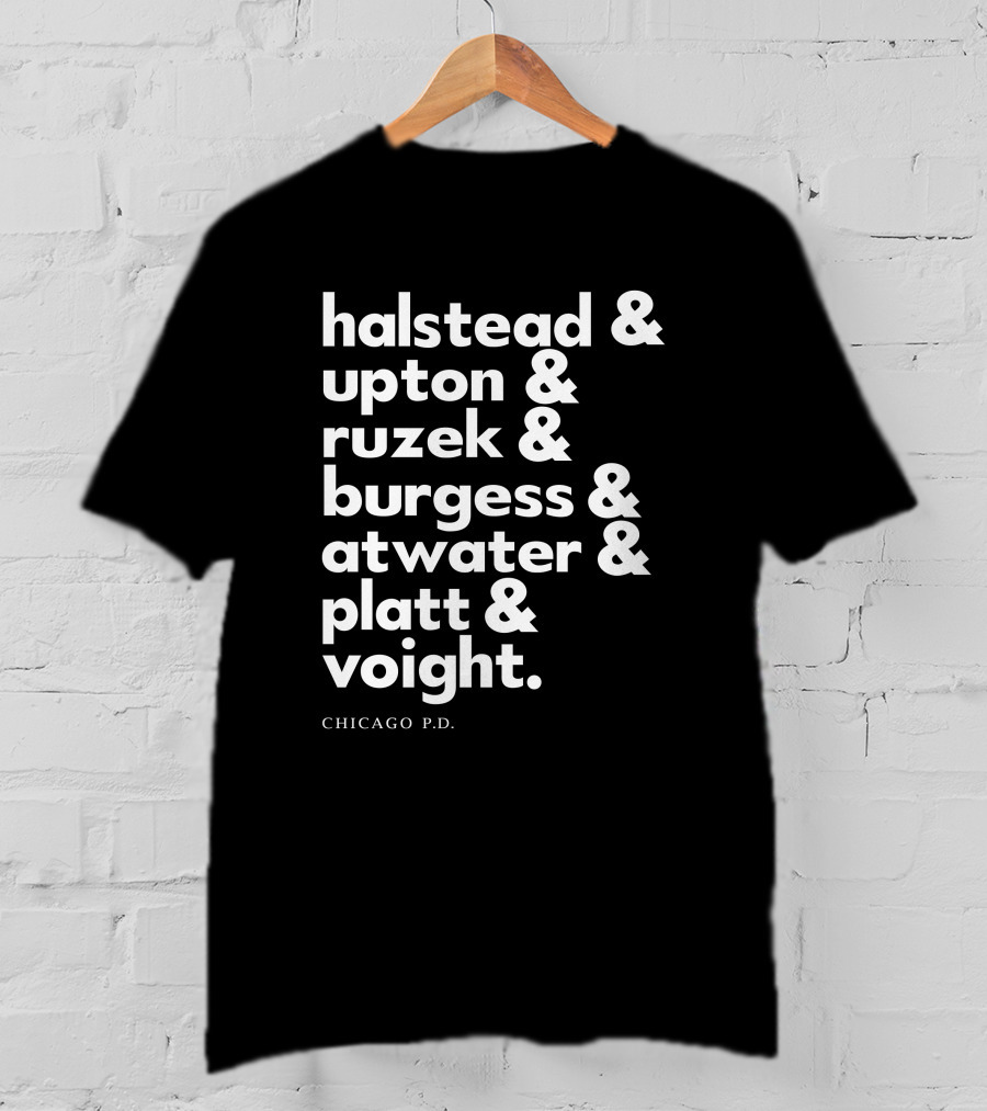 Chicago P.D. Halstead Upton Ruzek Burgess Atwater Platt Voight Squad Goals T-Shirt