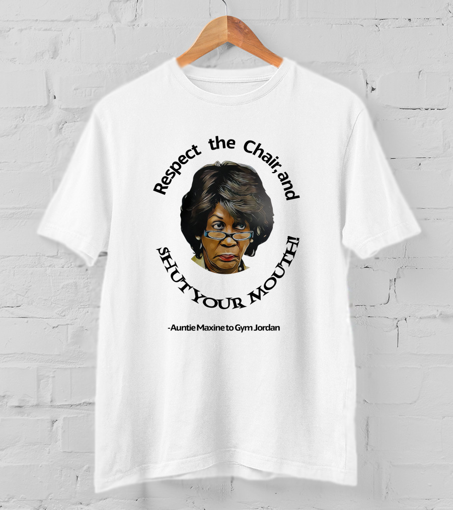 Respect The Chair And Shut Your Mouth Auntie Maxine To Gym Jordan T-Shirt