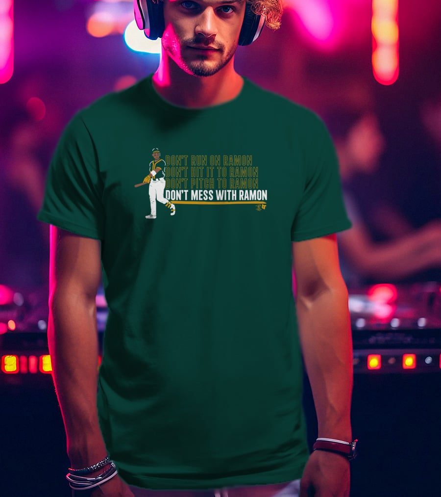 Don't Run On Ramon Don't Hit It To Ramon Don't Pitch To Ramon Don't Mess With Ramon T-Shirt