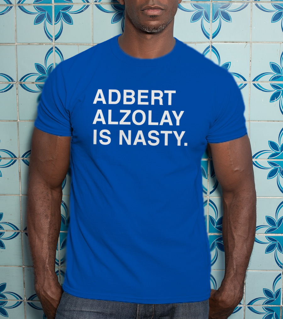 Obviousshirts Adbert Alzolay Is Nasty T-Shirt