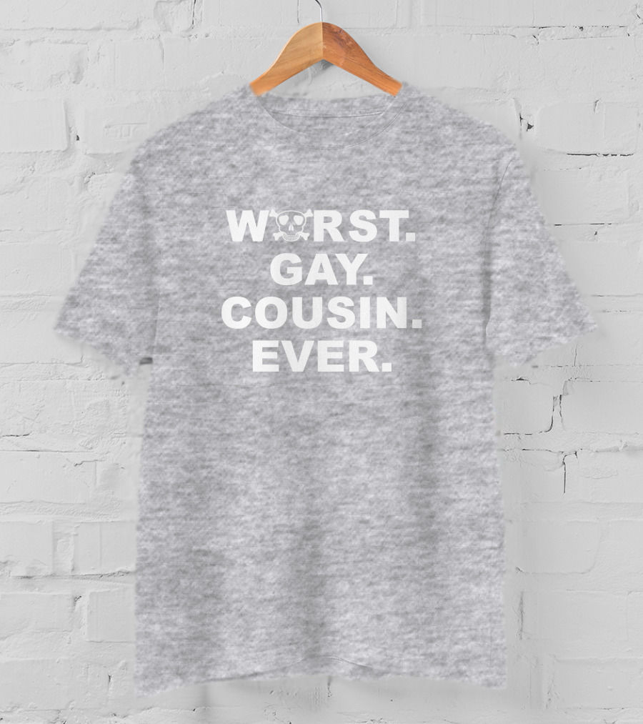 Worst Gay Cousin Ever Bugboner42 Skull T-Shirt