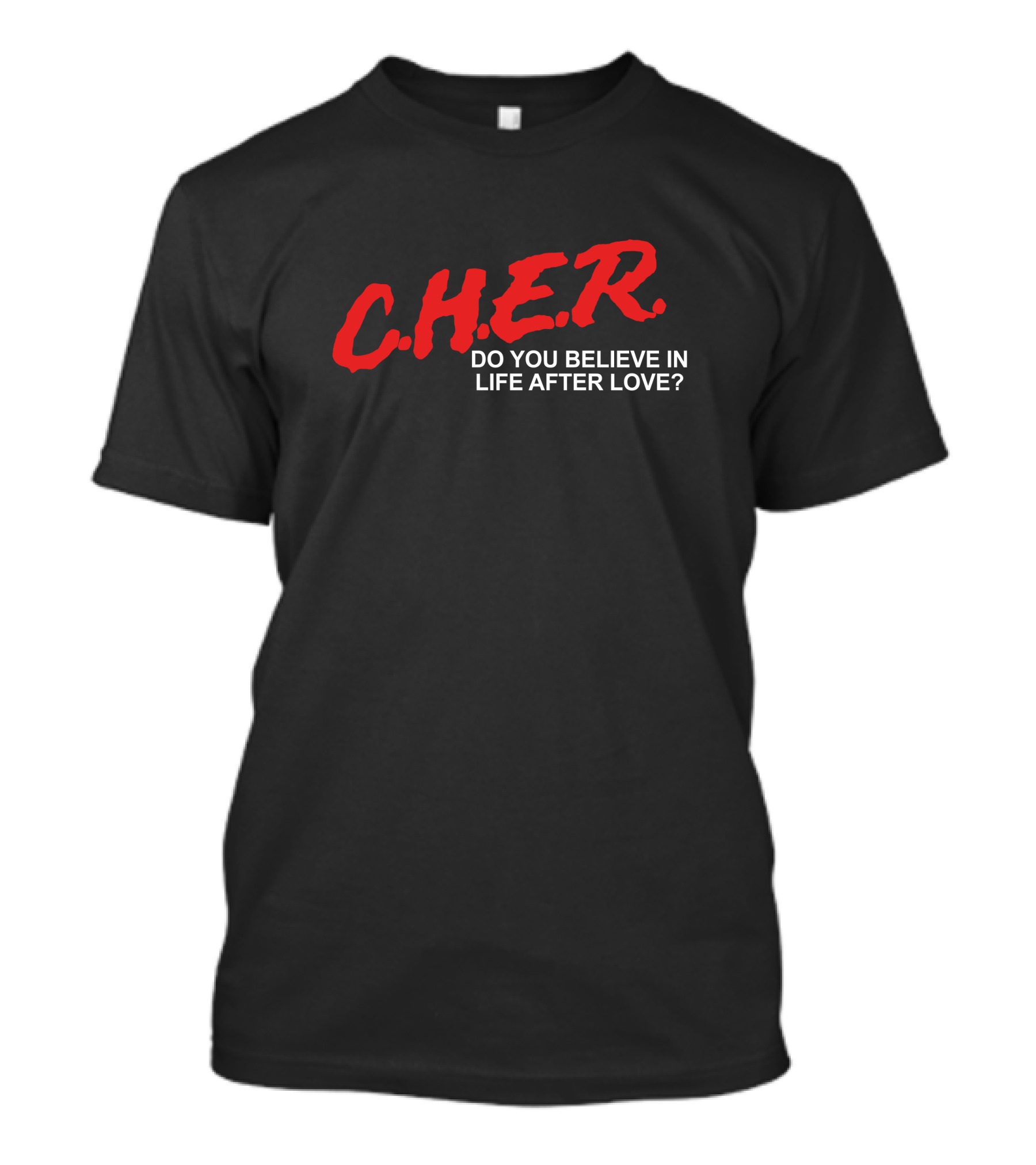 C.H.E.R Do You Believe In Life After Love Vanity Publishing T-Shirt