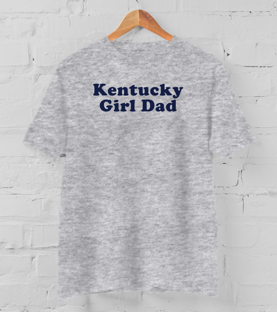 Kentucky Girl Dad T-Shirt