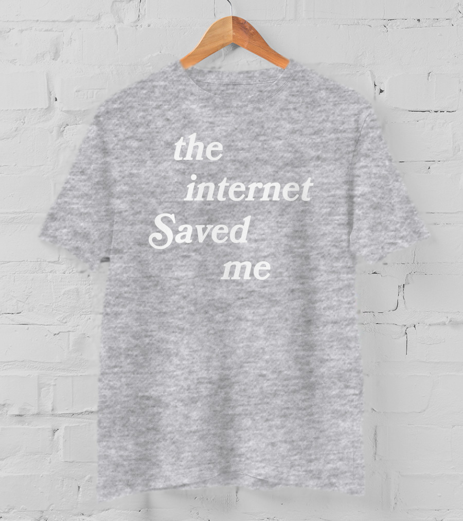 Poudii Merch The Internet Saved Me Tism T-Shirt