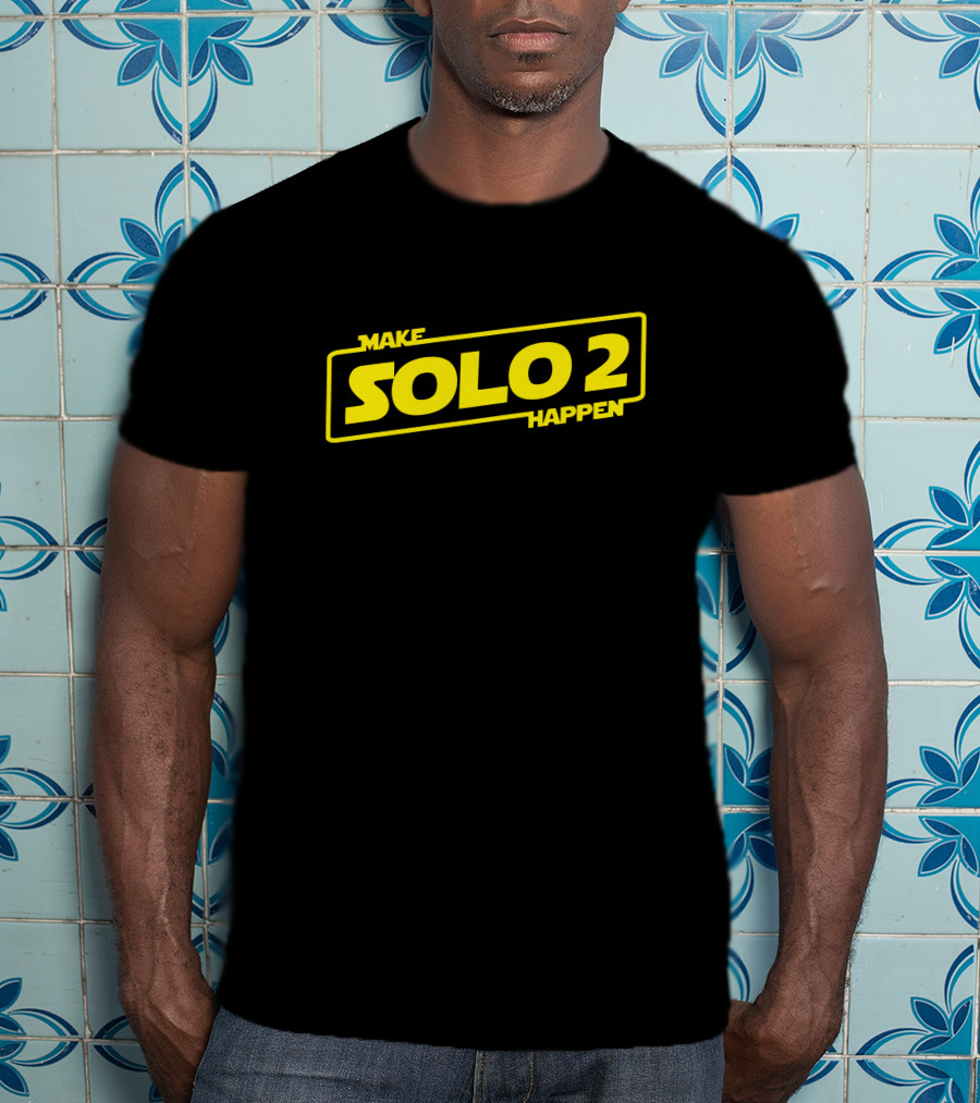 Make Solo2 Happen Star Wars Sequel Campaign T-Shirt