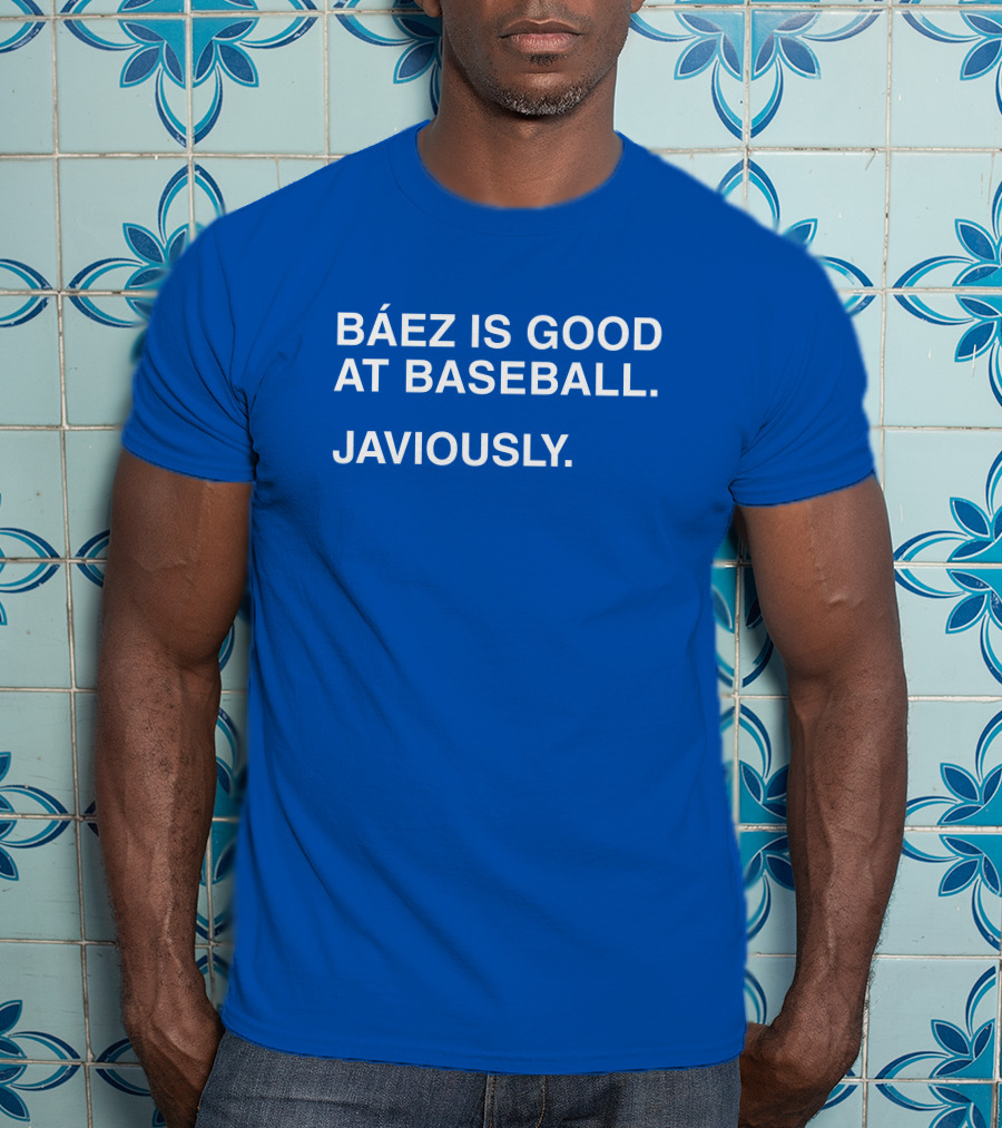 Báez Is Good At Baseball Javiously T-Shirt