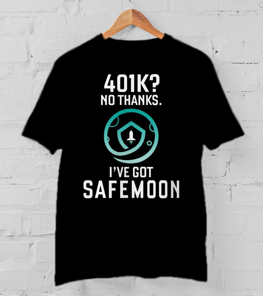 401K No Thanks I've Got Safemoon Cryptocurrency Rocket Badge T-Shirt