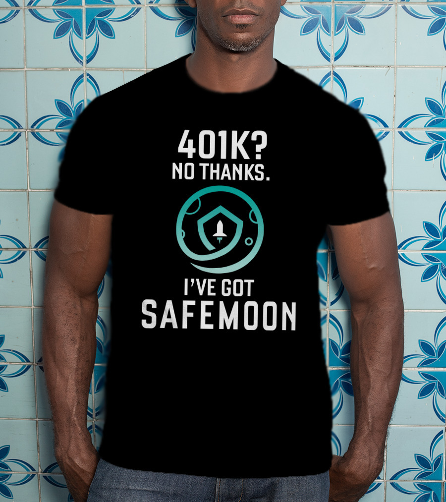 401K No Thanks I've Got Safemoon Cryptocurrency Rocket Badge T-Shirt