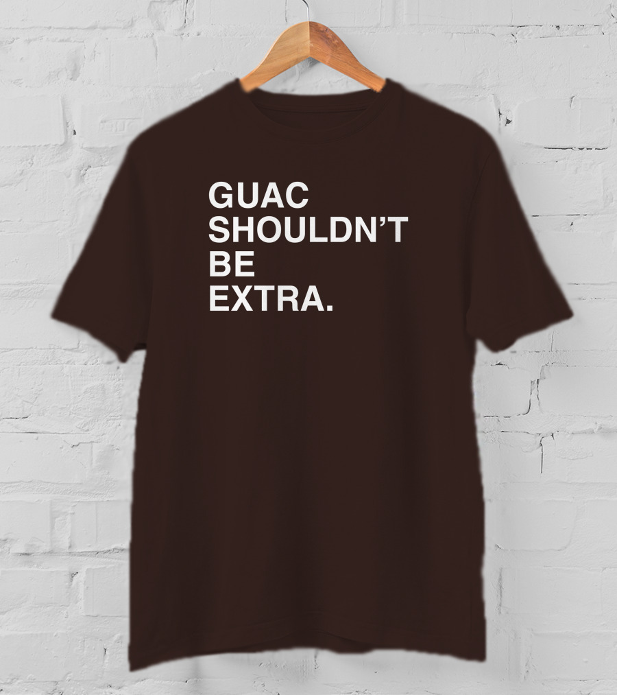 Obviousshirts Guac Shouldn't Be Extra T-Shirt