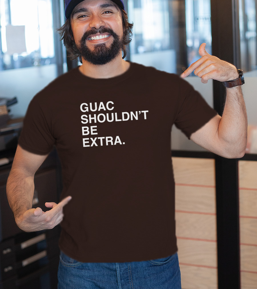 Obviousshirts Guac Shouldn't Be Extra T-Shirt