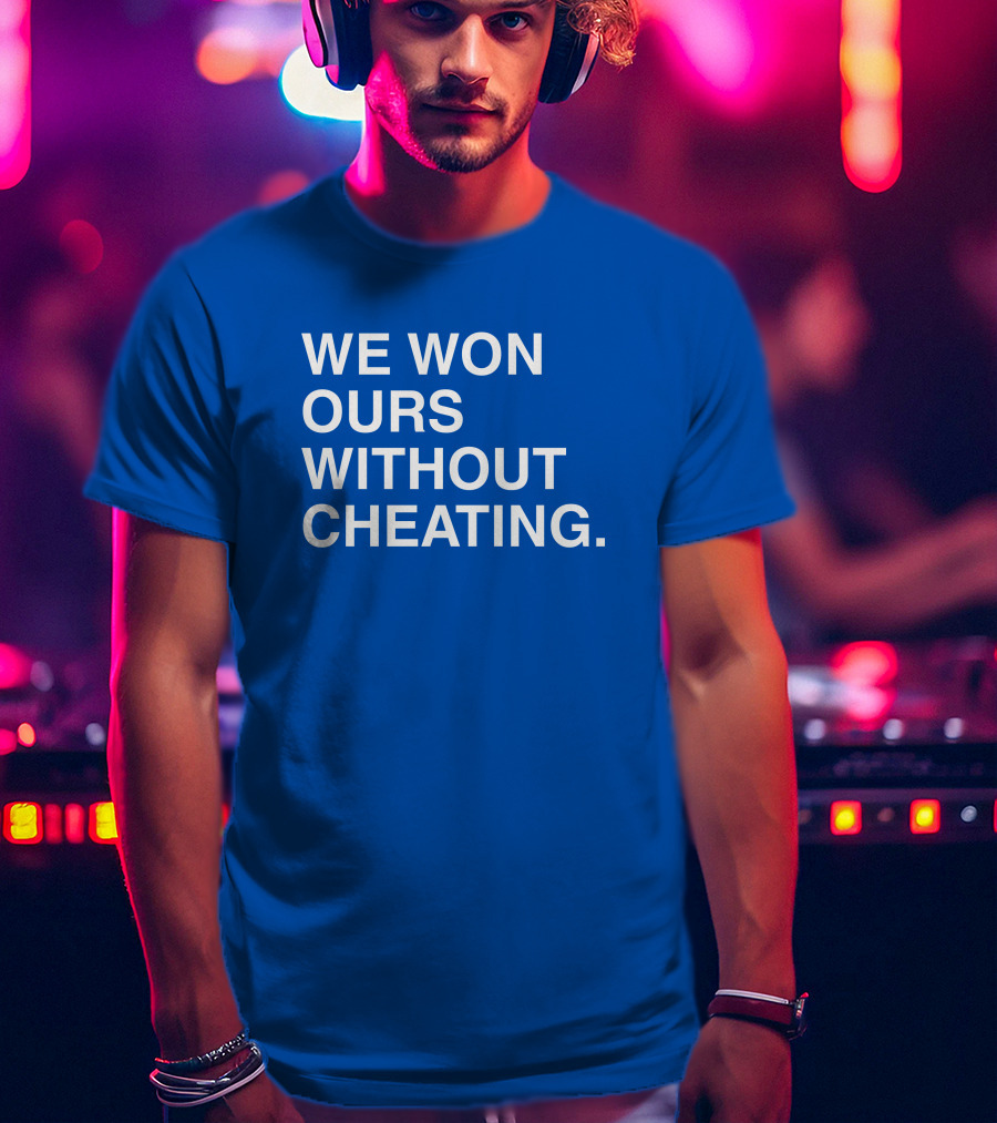 Obviousshirts We Won Ours Without Cheating Statement Tee Victory Message T-Shirt