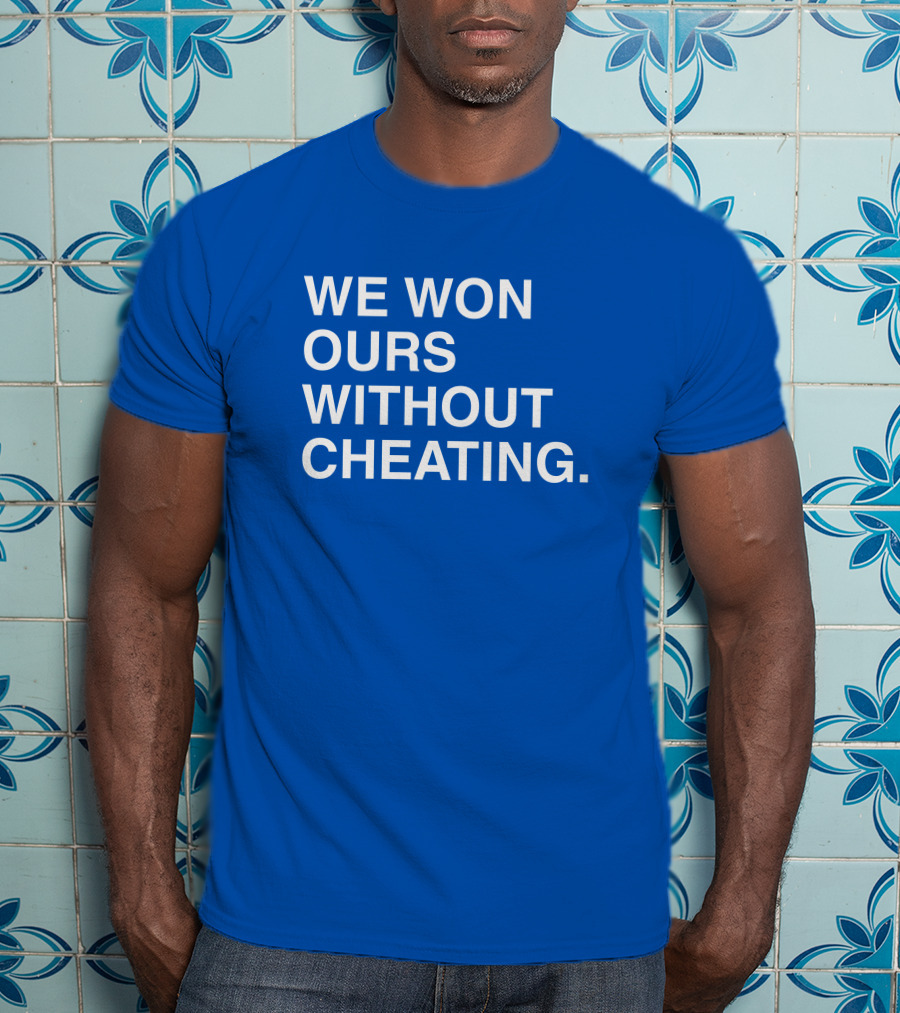 Obviousshirts We Won Ours Without Cheating Statement Tee Victory Message T-Shirt