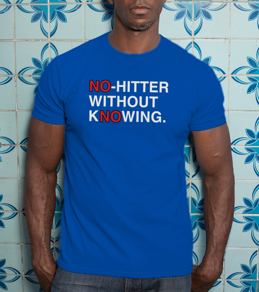 No Hitter Without Knowing Baseball Phrase T-Shirt