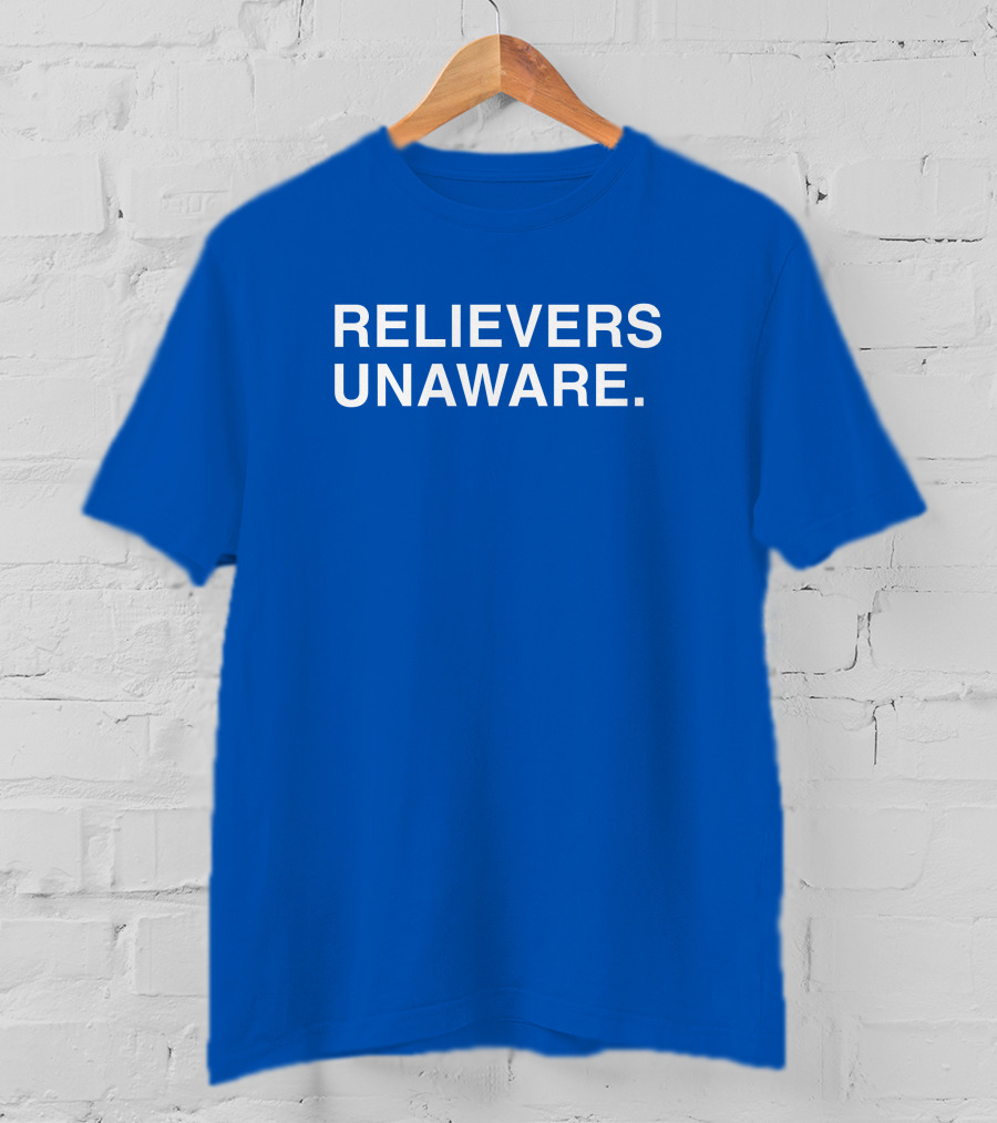 Relievers Unaware Obvious Merch T-Shirt