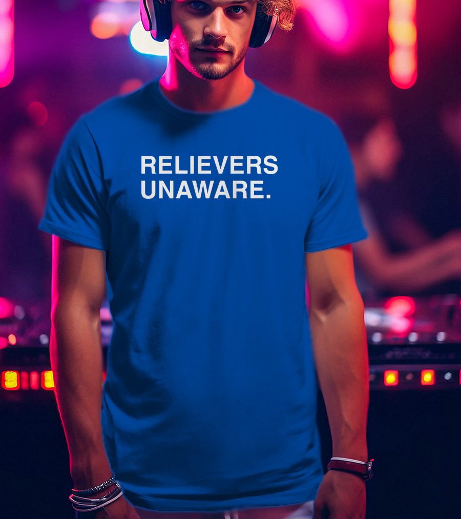 Relievers Unaware Obvious Merch T-Shirt