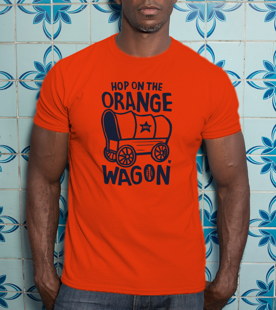 Hop On The Orange Wagon HOU Football T-Shirt