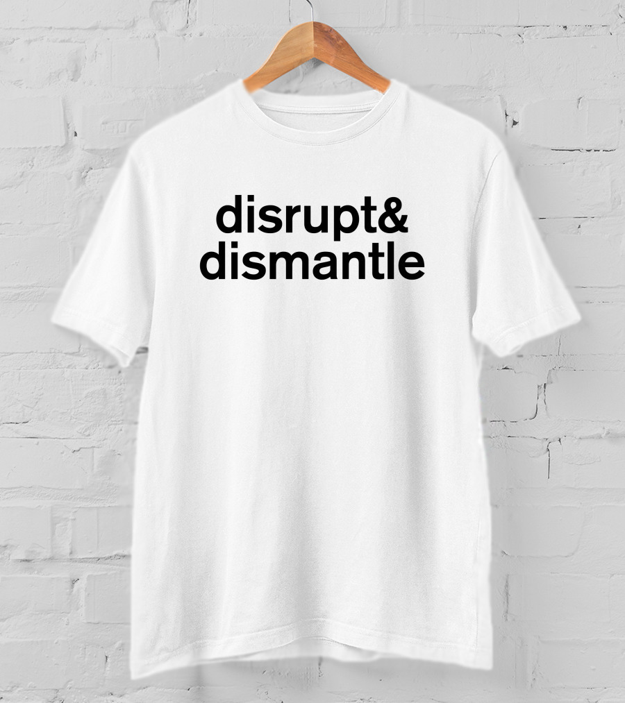 Disrupt And Dismantle Soledad O'Brien T-Shirt