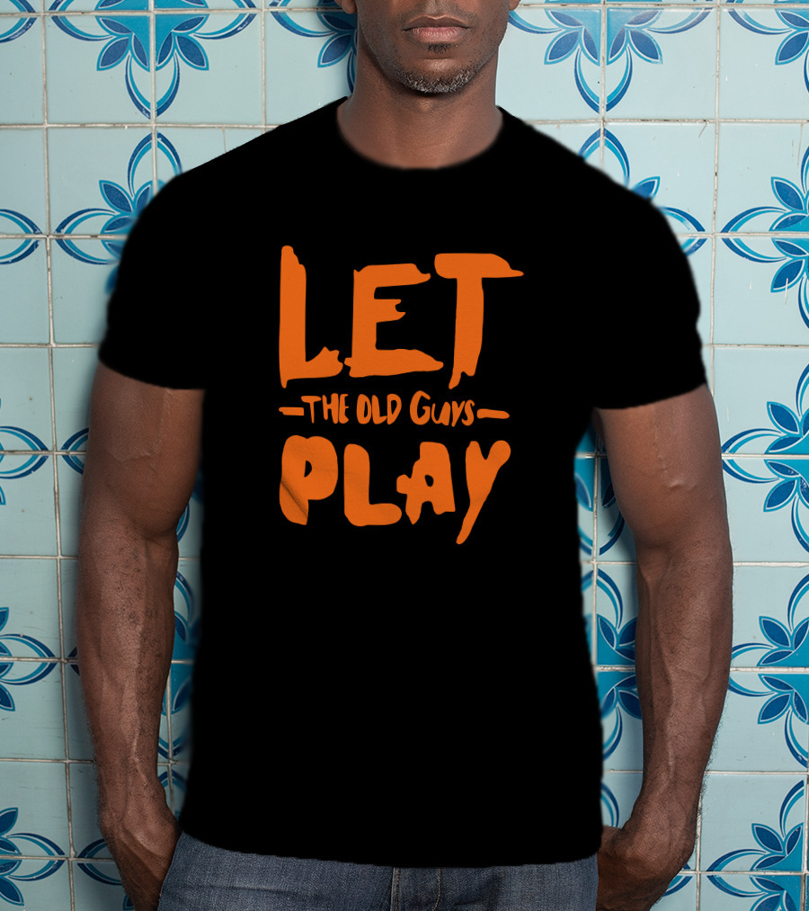 Let The Old Guys Play Evan Longoria T-Shirt