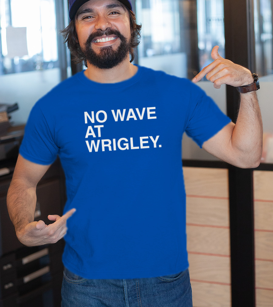 No Wave At Wrigley T-Shirt