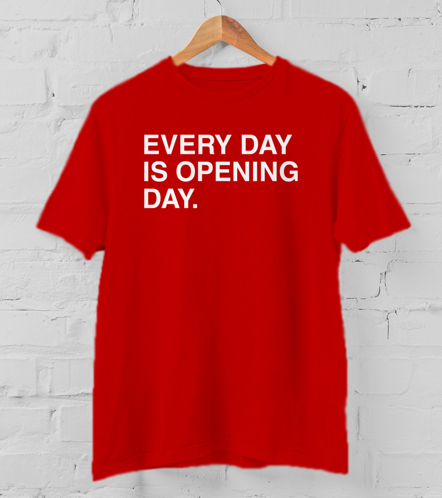 Obvious Every Day Is Opening Day T-Shirt