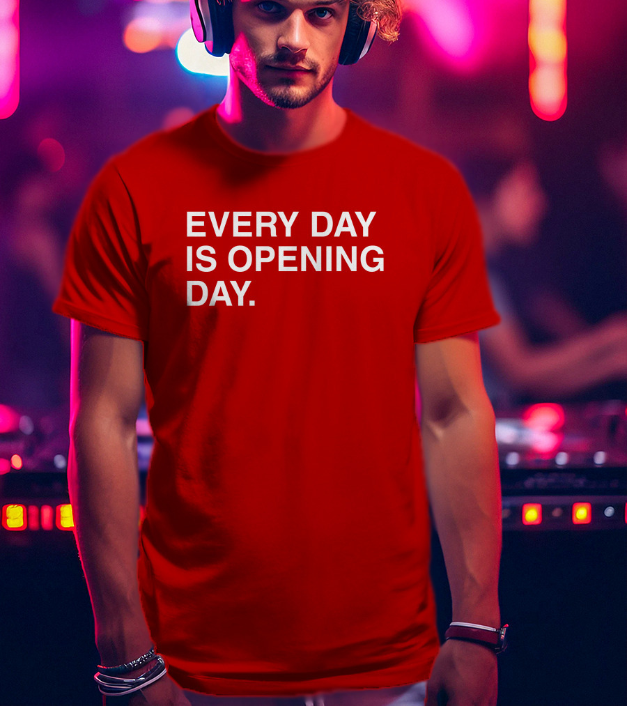 Obvious Every Day Is Opening Day T-Shirt