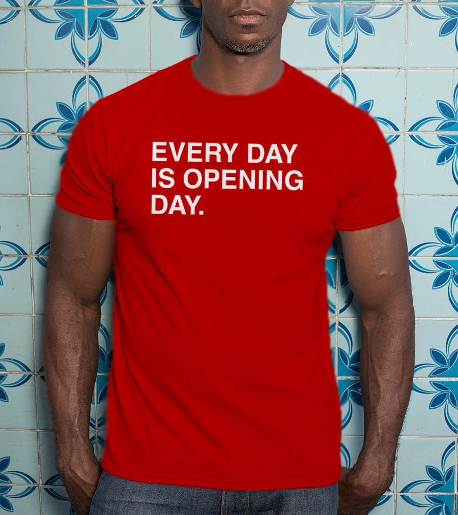 Obvious Every Day Is Opening Day T-Shirt
