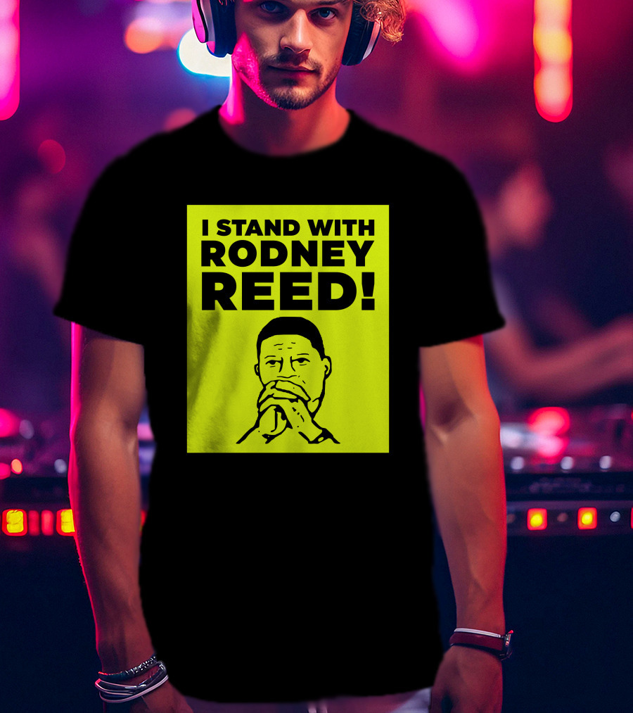 I Stand With Rodney Reed T-Shirt