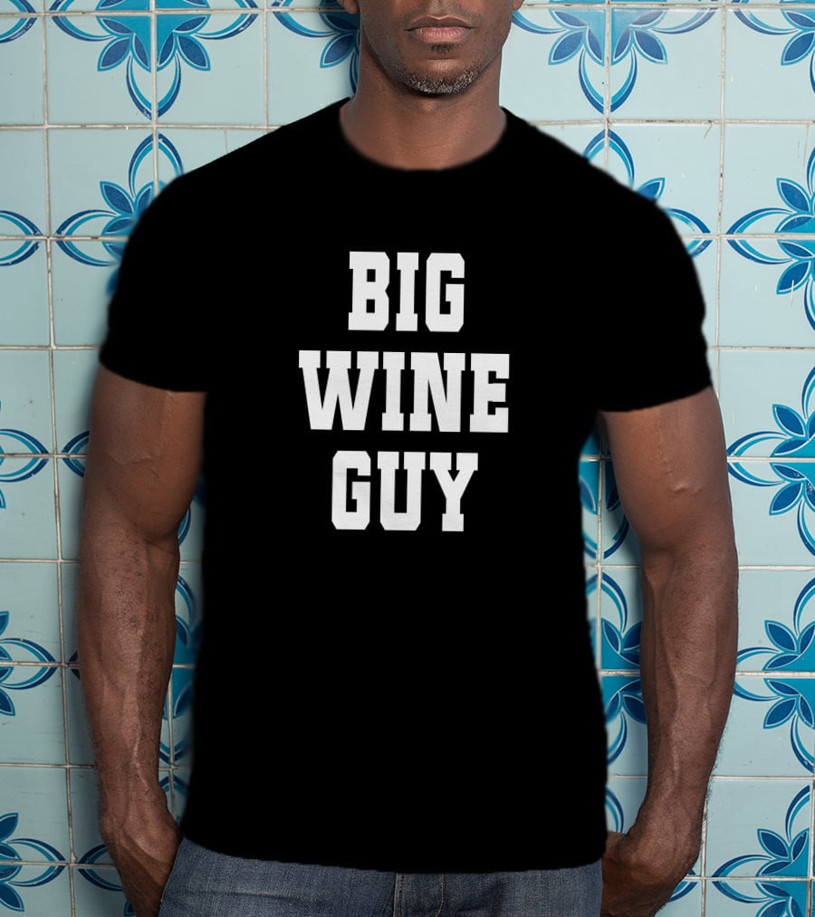 BIG WINE GUY T-Shirt