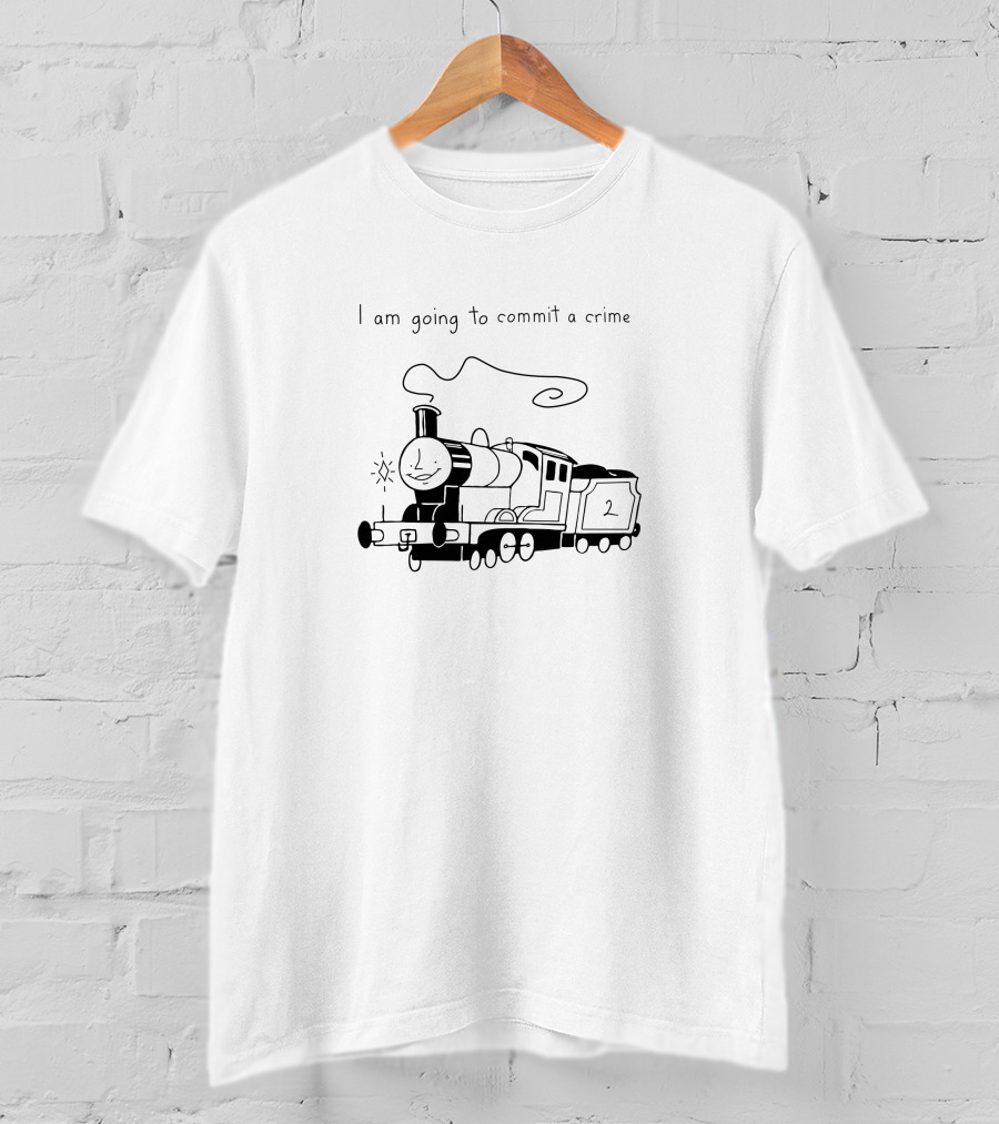 I Am Going To Commit A Crime Smiling Train Drawing T-Shirt