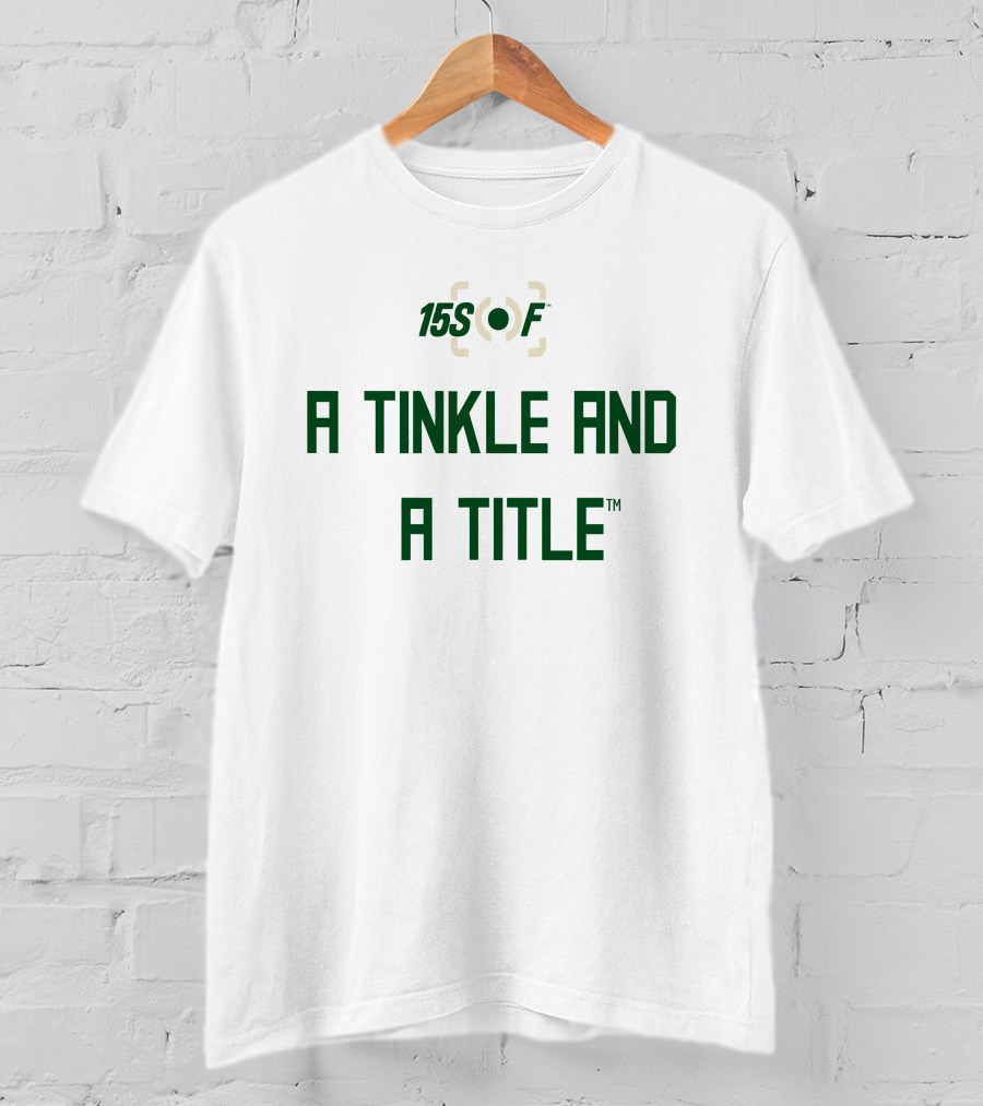 15Sof A Tinkle And A Title T-Shirt