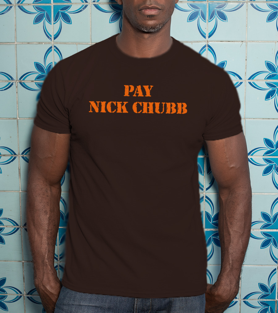 Pay Nick Chubb T-Shirt