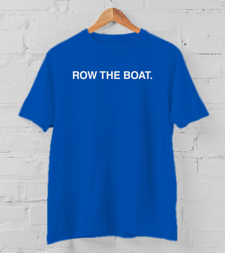 Row The Boat Blue Motivational T-Shirt