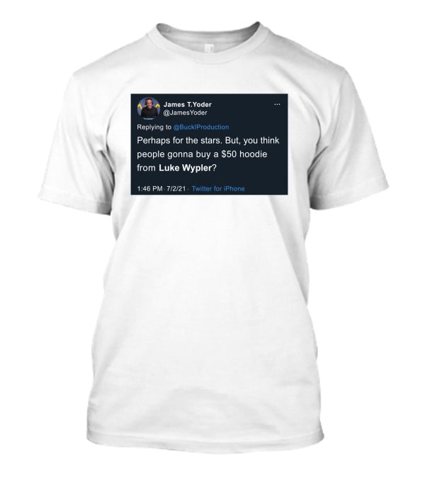 James T. Yoder Tweet Discussing $50 Hoodie From Luke Wypler T-Shirt