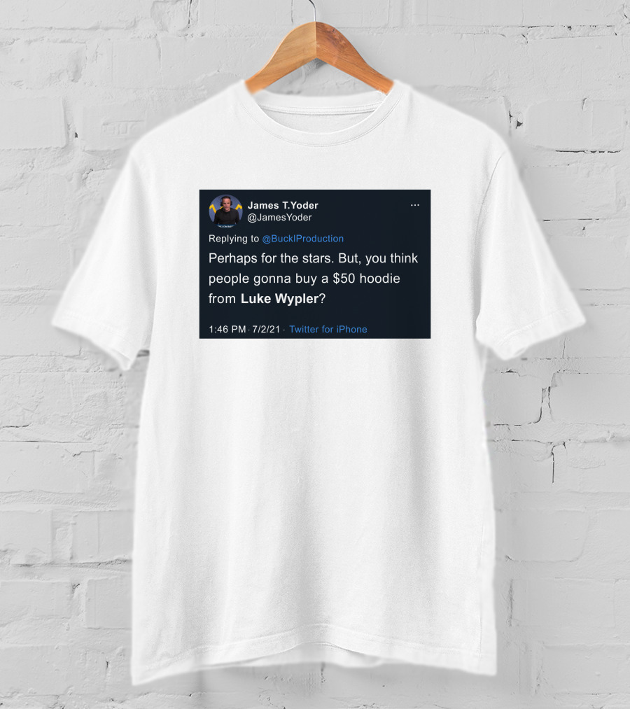 James T. Yoder Tweet Discussing $50 Hoodie From Luke Wypler T-Shirt