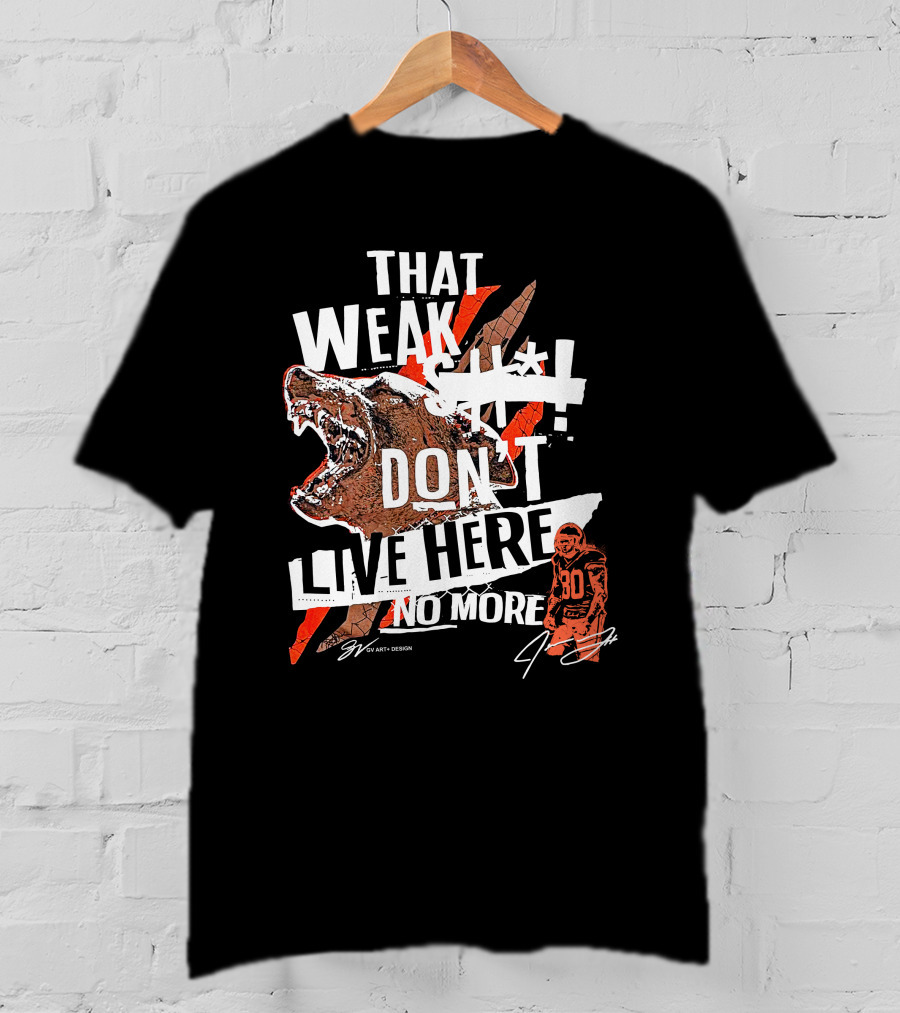 Gv Art Cleveland Football That Weak Stuff Don't Live Here No More Bear Cleats T-Shirt