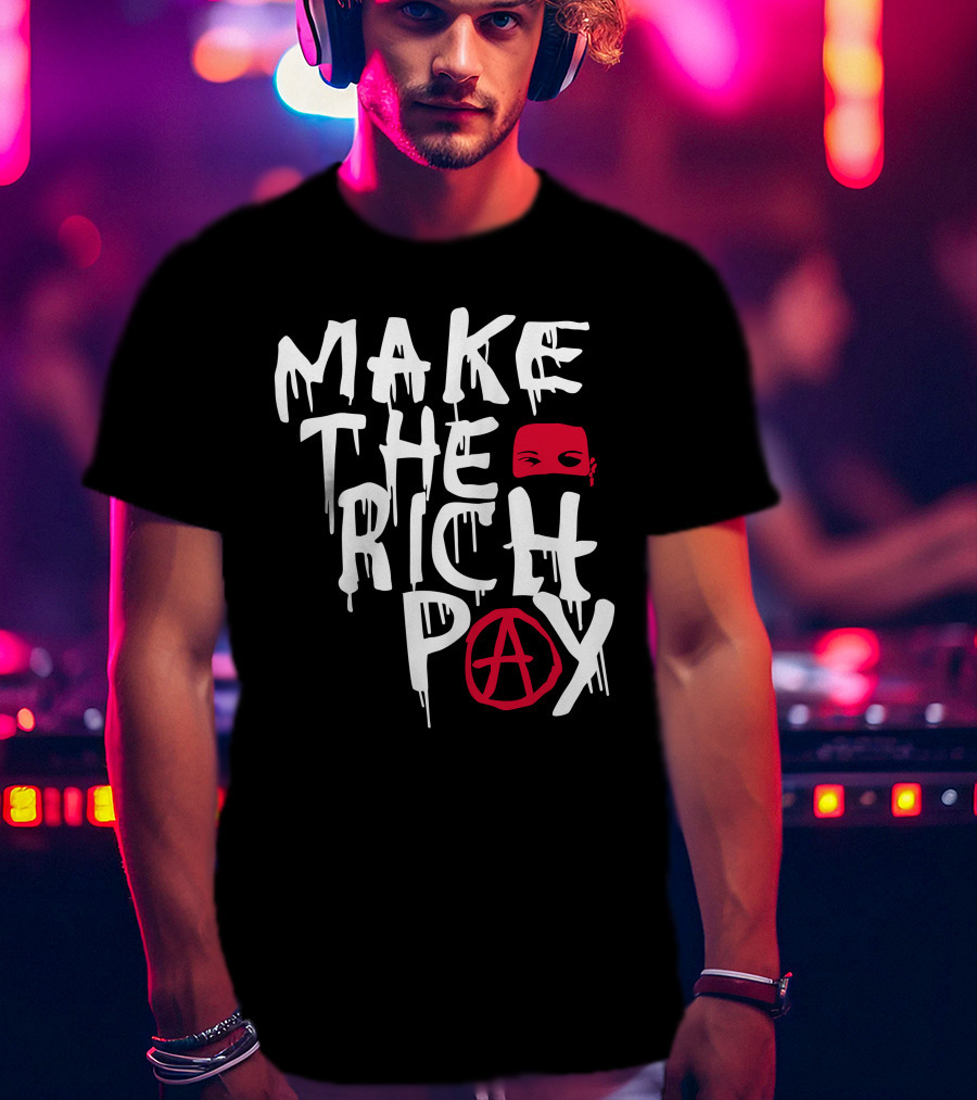 Make The Rich Pay Anarchy Mask Hasan Piker T-Shirt