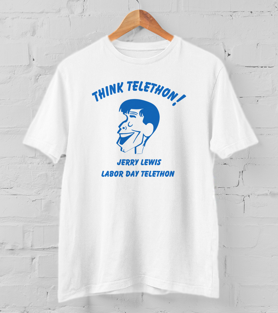 Think Telethon Jerry Lewis Labor Day Telethon T-Shirt