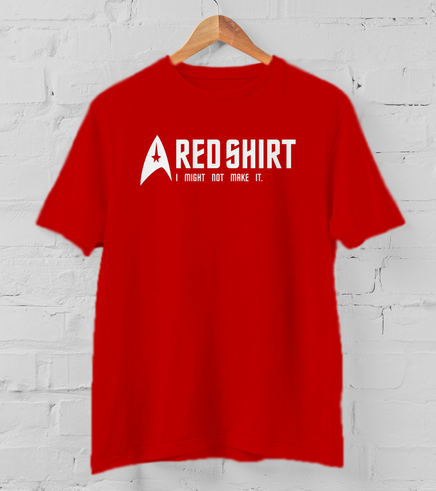 Starfleet Red Shirt I Might Not Make It T-Shirt