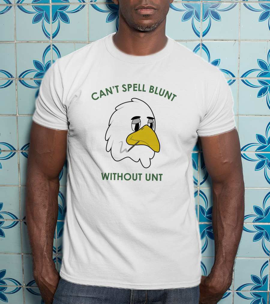 CAN'T SPELL BLUNT WITHOUT UNT Eagle Smoking Blunt T-Shirt