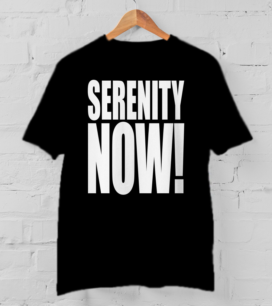 Serenity Now Homage Kevin Owens Catchphrase T-Shirt