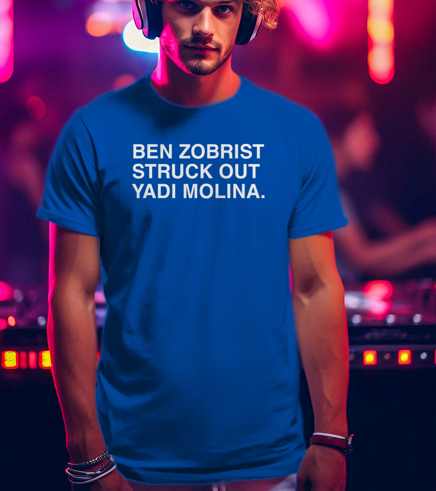 Ben Zobrist Struck Out Yadi Molina Baseball Moment T-Shirt