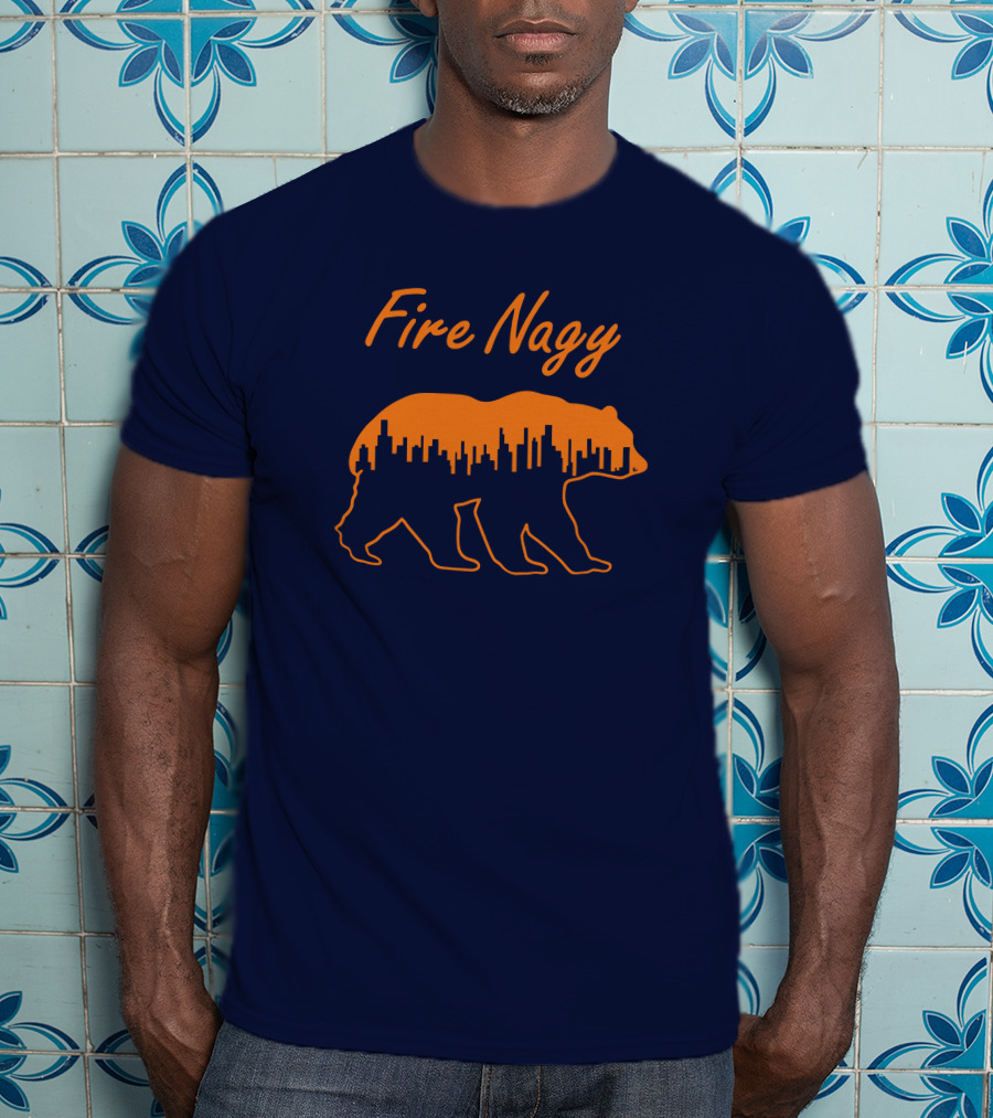 Fire Nagy Chicago Skyline Bear Football Protest T-Shirt