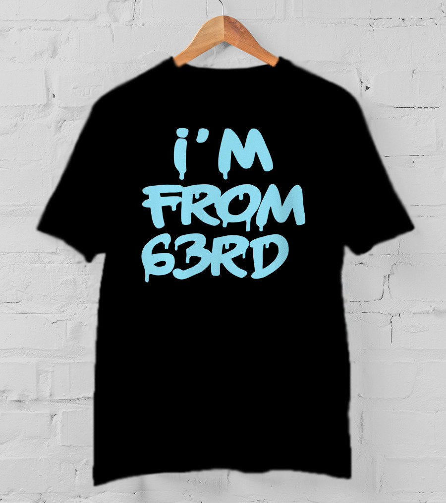 I'm From 63Rd Chiraqology Blue Drip Text T-Shirt