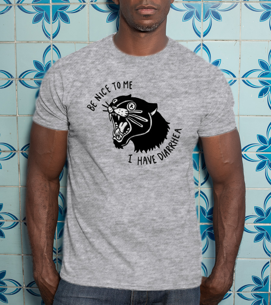 Be Nice To Me I Have Diarrhea Panther Drawing Society6 T-Shirt