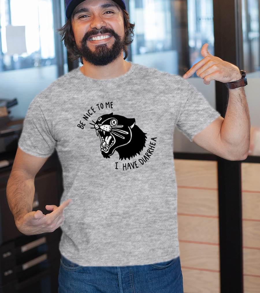 Be Nice To Me I Have Diarrhea Panther Drawing Society6 T-Shirt