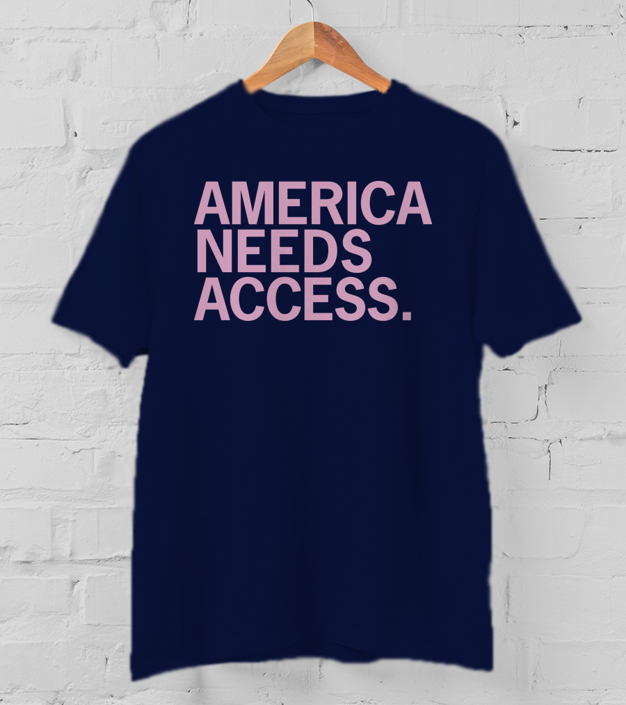 America Needs Access T-Shirt