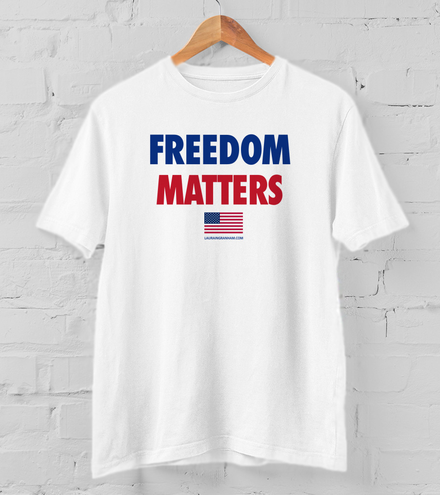 FREEDOM MATTERS American Flag Lauran Ingraham Merch T-Shirt