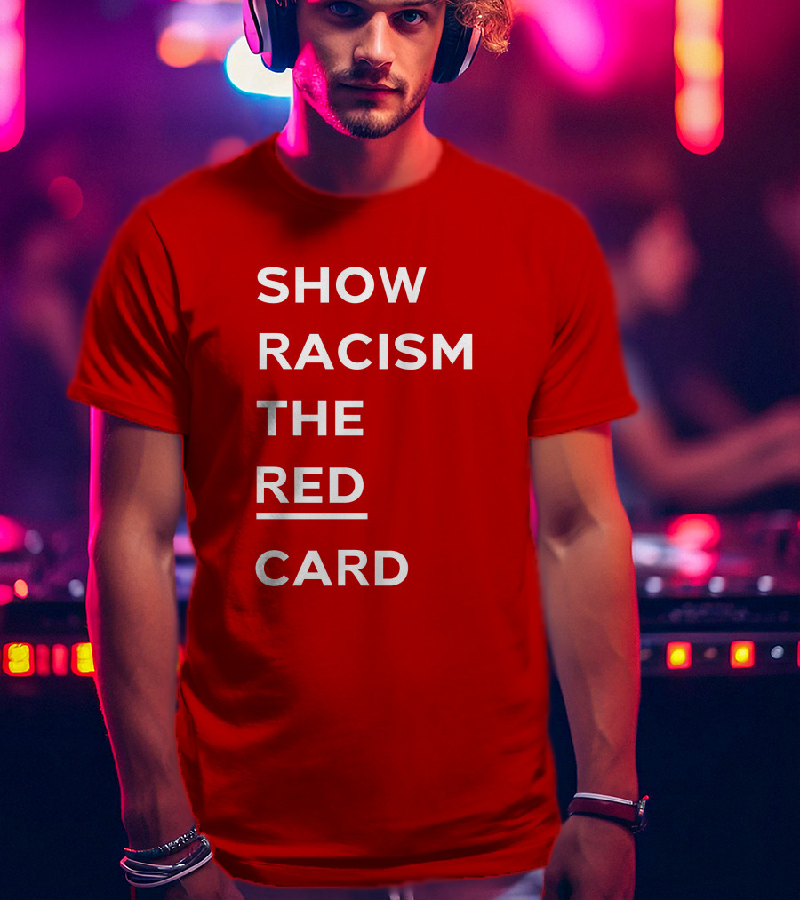 Wales Show Racism The Red Card Awareness Campaign T-Shirt